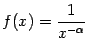 $ f(x)=\dfrac{1}{x^{-{\alpha}}}$