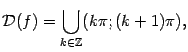 $\displaystyle \mathcal{D}(f)=\bigcup_{k\in\mathbb{Z}}(k\pi;(k+1)\pi),$