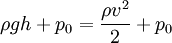 \rho g h + p_0 = \frac{\rho v^2}{2} + p_0