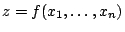 $z=f(x_{1},\ldots ,x_{n})$