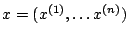 $x=(x^{(1)},\ldots x^{(n)})$