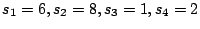 $s_{1}=6,s_{2}=8,s_{3}=1,s_{4}=2$