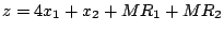 $z=4x_{1}+x_{2}+MR_{1}+MR_{2}$