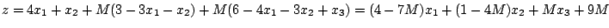 $z=4x_{1}+x_{2}+M(3-3x_{1}-x_{2})+M(6-4x_{1}-3x_{2}+x_{3})=(4-7M)x_{1}+(1-4M)x_{2}+Mx_{3}+9M$