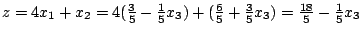 $z=4x_{1}+x_{2}=4(\frac{3}{5}-\frac{1}{5}x_{3})+(\frac{6}{5}+\frac{3}{5}x_{3})=\frac{18}{5}-\frac{1}{5}x_{3}$