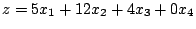 $z=5x_{1}+12x_{2}+4x_{3}+0x_{4}$