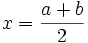 x=\frac{a+b}{2}