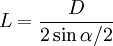 L=\frac{D}{2 \sin \alpha/2}