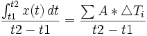 {\int_{t1}^{t2} {x(t)\,dt} ver {t2 - t1}} = {\sum_{} {A*\mathcal{4}T_i} ver {t2 - t1}}