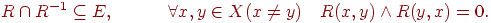 R \cap R^{ - 1}  \subseteq E,\quad \quad \quad \forall x,y\in X(x \ne y)\quad R(x,y) \wedge R(y,x) = 0.