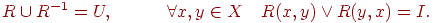 R \cup R^{ - 1}  = U,\quad \quad \quad \forall x,y \inX\quad R(x,y) \vee R(y,x) = I.