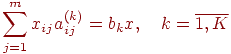 \sum_{j=1}^m x_{ij} a_{ij}^{(k)} = b_k x, \quad k=verline{1, K}