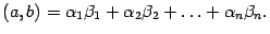 $\displaystyle (a,b)={\alpha}_1{\beta}_1+{\alpha}_2{\beta}_2+\ldots+{\alpha}_n{\beta}_n.$