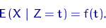 \begin{equation}{\mathsf E}\,(X~\lvert~Z=t)=f(t).\end{equation}