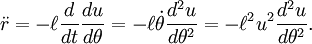 \ddot r = -\ell\frac{d}{dt}\frac{du}{d\theta} = -\ell\dot\theta\frac{d^2u}{d\theta^2}= -\ell^2u^2\frac{d^2u}{d\theta^2}.