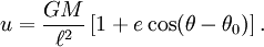 u = \frac{GM}{\ell^2}  \left[ 1 + e\cos(\theta-\theta_0) \right] .