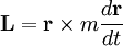 \mathbf{L} = \mathbf{r} \times m\frac{d\mathbf{r}}{dt}