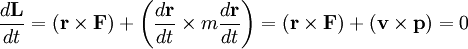 \frac{d\mathbf{L}}{dt} =  (\mathbf{r} \times \mathbf{F})  + \left( \frac{d\mathbf{r}}{dt}  \times  m\frac{d\mathbf{r}}{dt} \right)=  ( \mathbf{r} \times \mathbf{F} )  +  ( \mathbf{v} \times \mathbf{p} ) = 0 